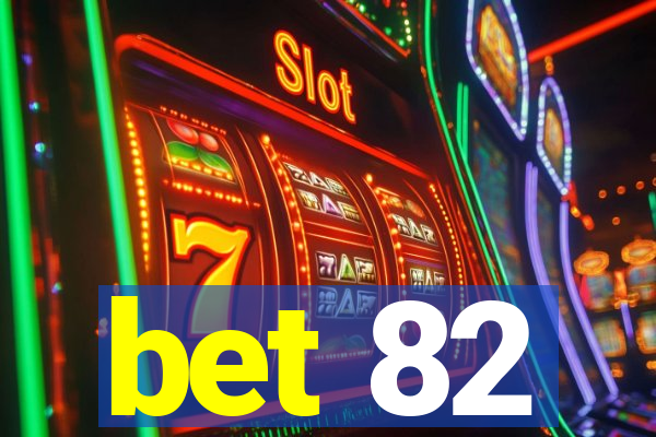 bet 82